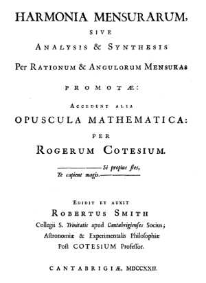 Harmonia Mensurarum, Roger Cotes, 1722. Edited by Robert Smith.